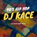 DJ KACE - 90'S HIP HOP (CLEAN EDITS) MIX.