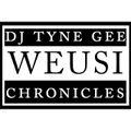 WEUSI CHRONICLES DJ TYNE GEE