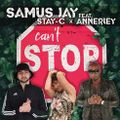 Samus Jay Feat. Stay C & Annerley - Can't Stop