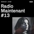 Radio Maintenant #13
