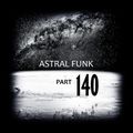 Astral Funk pt.140 (05-05-2019)