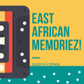 EAST AFRICAN MEMORIEZ