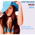 Deep Melodic House / 2014 - Mixed Live By Lee Charlesworth