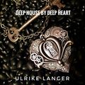 Deep House by Deep Heart/ Ulrike Langer♥
