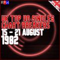 UK TOP 40 : 15 - 21 AUGUST 1982 - THE CHART BREAKERS