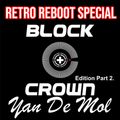 Yan De Mol - Retro Reboot Special (Block & Crown Edition Part 2.)