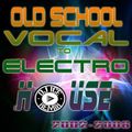 Old School Vocal To Electro House (2002-2008)