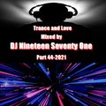 Trance and Love Mixed by DJ Nineteen Seventy One Part 44-2021