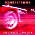 Academy Of Trance The Final Mix For Now