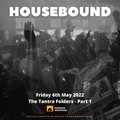 Housebound Friday 6th May 2022 - The Tantra Folders