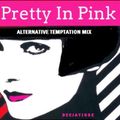 Pretty In Pink Alternative Temptation Mix by deejayjose