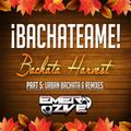 ¡Bachateame! Part 5: Bachata Harvest - Urban Bachata & Remixes