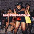 Dancehall Foundation Mix vol.3