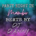 PARTY NIGHT IN MAMBO BEATS DJ DANNY,S