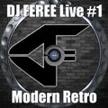 DJ FEREE - Modern Retro Live #1