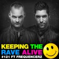 Keeping The Rave Alive Episode 121 featuring Frequencerz
