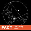 FACT mix 386 - Young Echo (Jun '13)