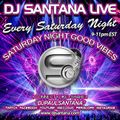 9-26-2020 Good Vibes Live with Dj Santana Every Saturday 9pm till Midnight