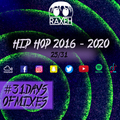 #31DaysOfMixes - HIP HOP 2016 - 2020 | @DJRAXEH | 25 of 31 | 025