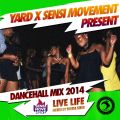 Yard x Sensi Movement present Dancehall Mix 2014 - Live Life