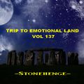 TRIP TO EMOTIONAL LAND VOL 137  - Stonehenge -