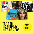 Top 100 UK Airplay Hits of 2006 - Part One