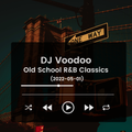 @IAmDJVoodoo - Old School R&B Classics (2022-05-01)