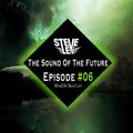 Steve Levi - The Sound Of the Future  Episode #006 (Mixed By Steve Levi)