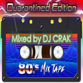 80s Mixtape (Quarantined Edition) by DJ CRAK
