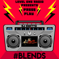 Level One Radio Presents Press Play #Blends