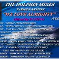 THE DOLPHIN MIXES - VARIOUS ARTISTS - ''WE LOVE ALMIGHTY'' (VOLUME 4)