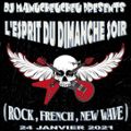 DJ MANUCHEUCHEU PRESENTS L'ESPRIT DU DIMANCHE SOIR (ROCK, FRENCH ,NEW WAVE) 24 JANVIER 2021