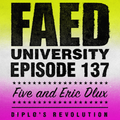 FAED University Episode 137 with Five And Eric Dlux