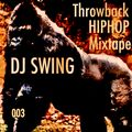 Throwback HIP HOP Mixtape 003 - Mixed by DJ SWING