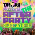 THE AFTER PARTY (HIP HOP VS EDM)