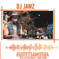 Mix by Dj Jawz on Gotetsa Mosha | 02 November 2020