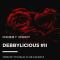 DEBBY DEEP - DEBBYLICIOUS #2 TRIBUTE TO MALIO CLUB JAKARTA