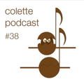 Colette Podcast #38