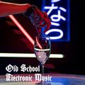 Old School Electronic Music 11.20.2021 (Let Your Body Learn)
