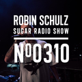 Robin Schulz | Sugar Radio 310