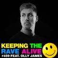 Keeping The Rave Alive Episode 459 feat. Olly James
