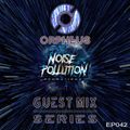 Noise Pollution Guest Mix Series - Episode 042 - Orpheus