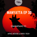 Manyatta Ep. 30 ( Nanapiano 2nd Edition )
