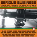 Serious Business - Crucial Vibes Soundsystem 100% Dubplate Mix selected by Crucial B