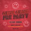 Gleave @ Circus Circus Pre-Party, Bank Holiday Sunday (1-5-22)