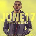 JUNE 2017 #WaliasWeekly @djwaliauk