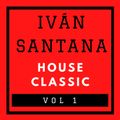 House Classics ( Dj. Iván Santana ) Vol. 1