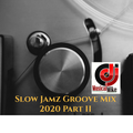 Slow Jamz Groove Mix 2020 Part 2