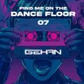 GEHAN - Find me ON THE DANCE FLOOR - 07