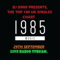 THE UK'S RETRO SINGLES TOP 100 CHART 29TH SEPTEMBER 1985, DJ DINO LIVE RADIO STREAM SPECIAL.! (PT 1)